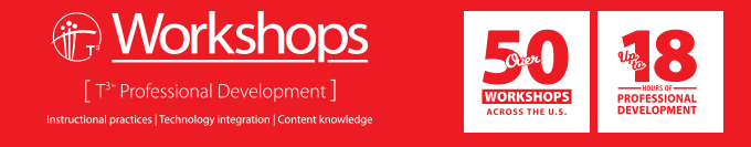   
  
  Workshops
  
  [T³™ Professional Development]
  
  Instructional practices | Technology Integration | Content knowledge